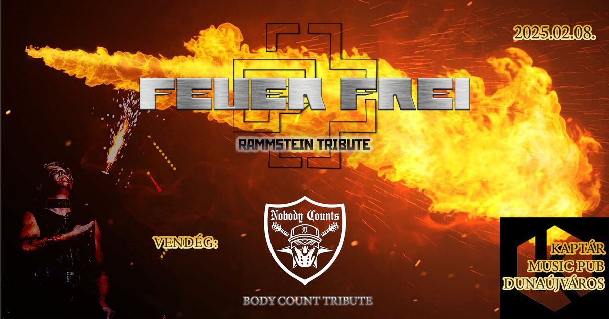 FEUER FREI (Rammstein Tribute) & NOBODY COUNTS (Body Count Tribute)