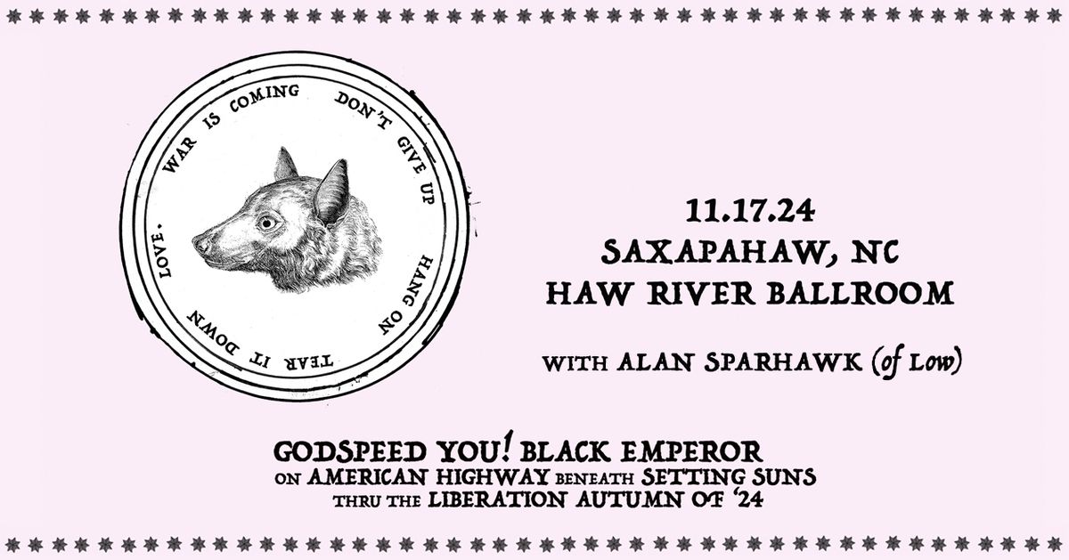 Cat's Cradle presents GODSPEED YOU! BLACK EMPEROR, with Alan Sparhawk (of Low) SOLD OUT!