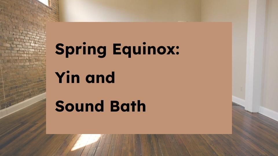 Spring Equinox: Yin and Sound Bath