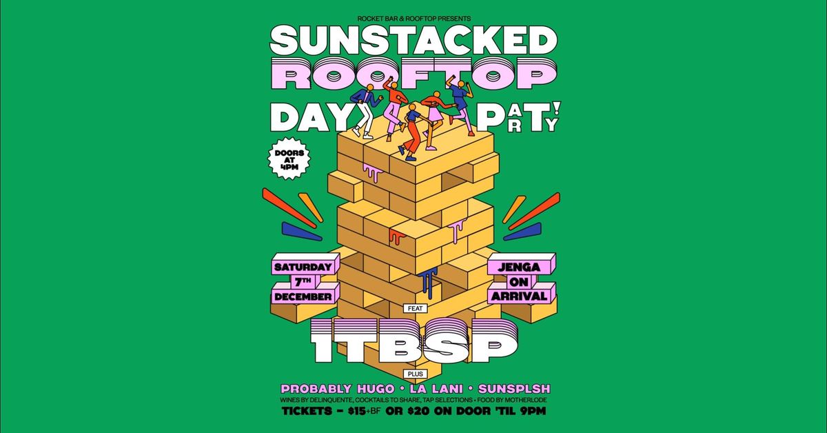 Sunstacked (Rooftop Day Party) - Ft. 1TBSP - Sat Dec 7th