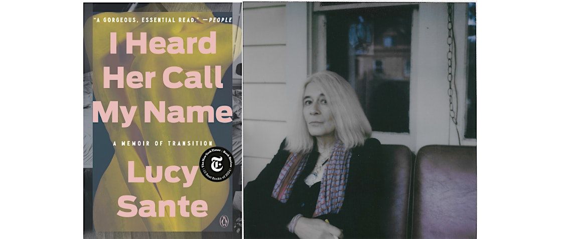 Lucy Sante \u2014 I Heard Her Call My Name: A Memoir of Transition