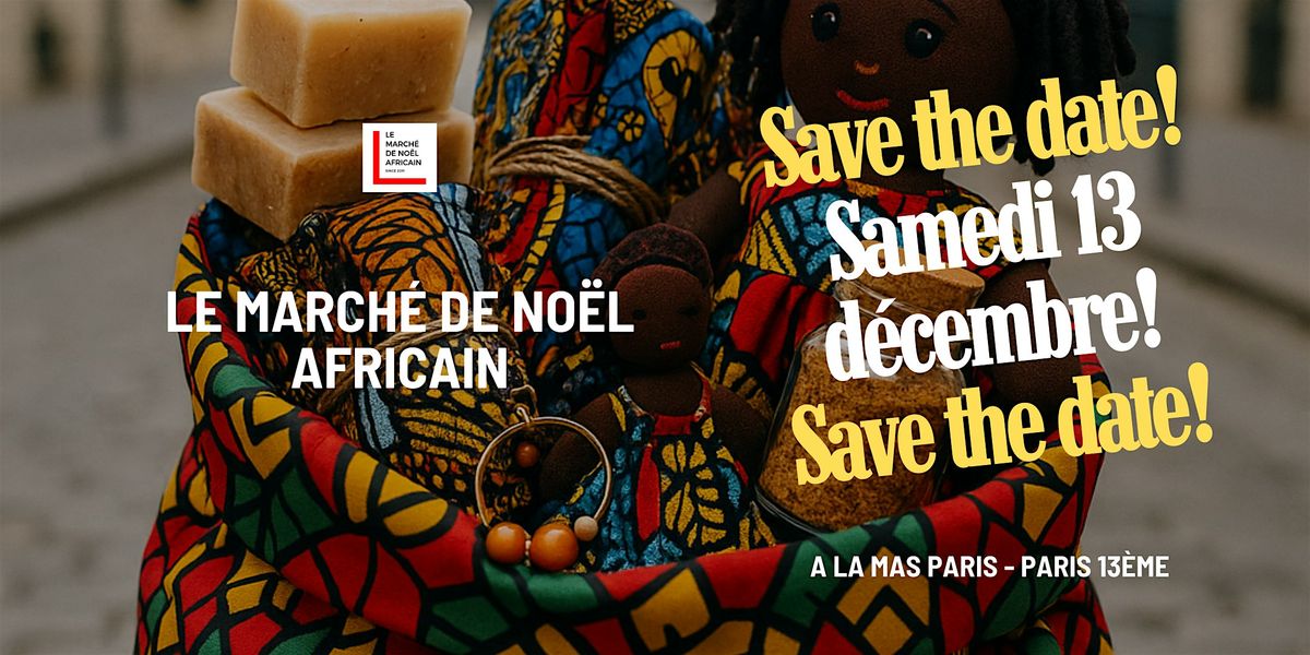 Le March\u00e9 de No\u00ebl africain 2025 - 12\u00e8me \u00e9dition
