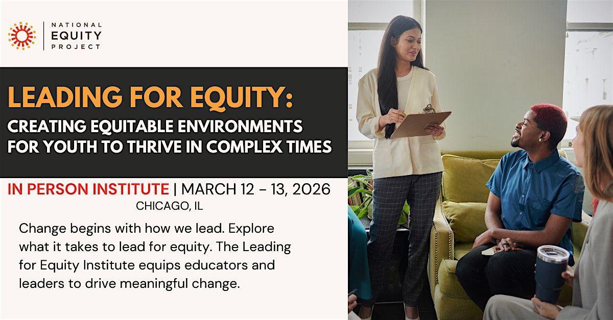 Leading for Equity Institute | March 12 - 13, 2026 | Chicago