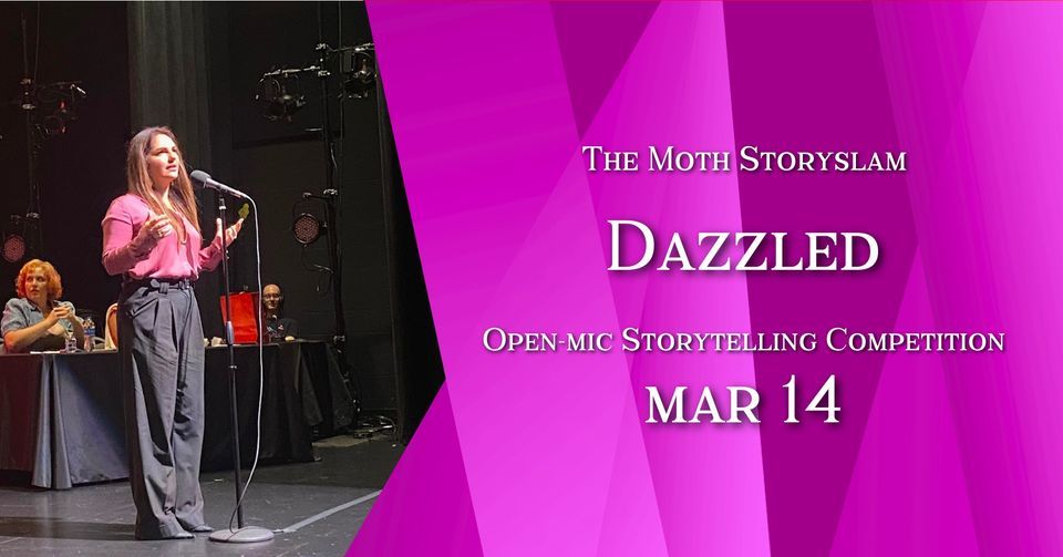 The Moth StorySLAM: Dazzled