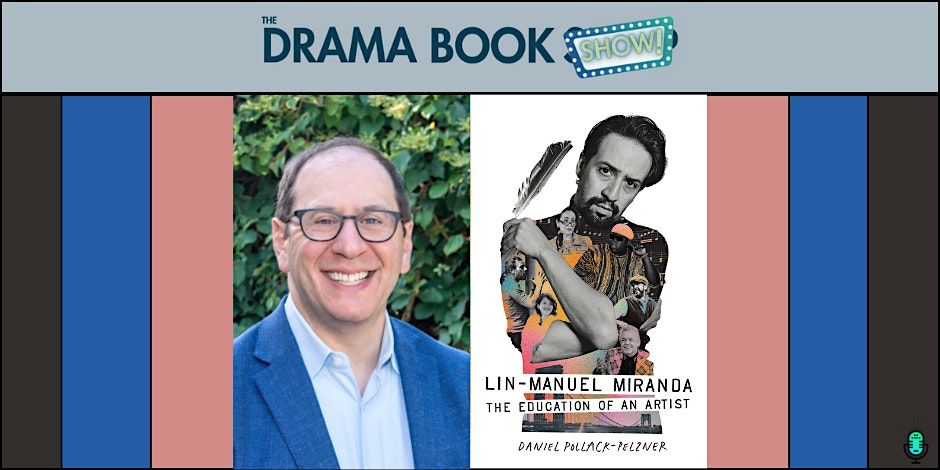 Lin-Manuel Miranda: The Education of an Artist with Daniel Pollack-Pelzner