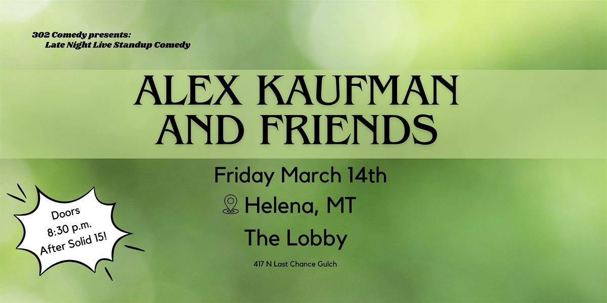 Live Stand Up Comedy with Alex Kaufman and Friends!