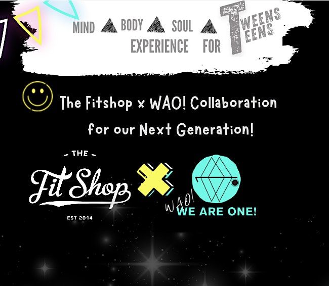 The Fitshop x WAO! Mind + Body + Soul Experience for our Tweens & Teens