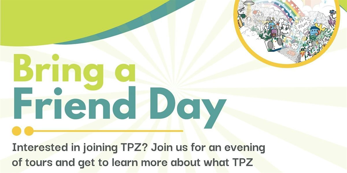 TPZ Bring A Friend Day