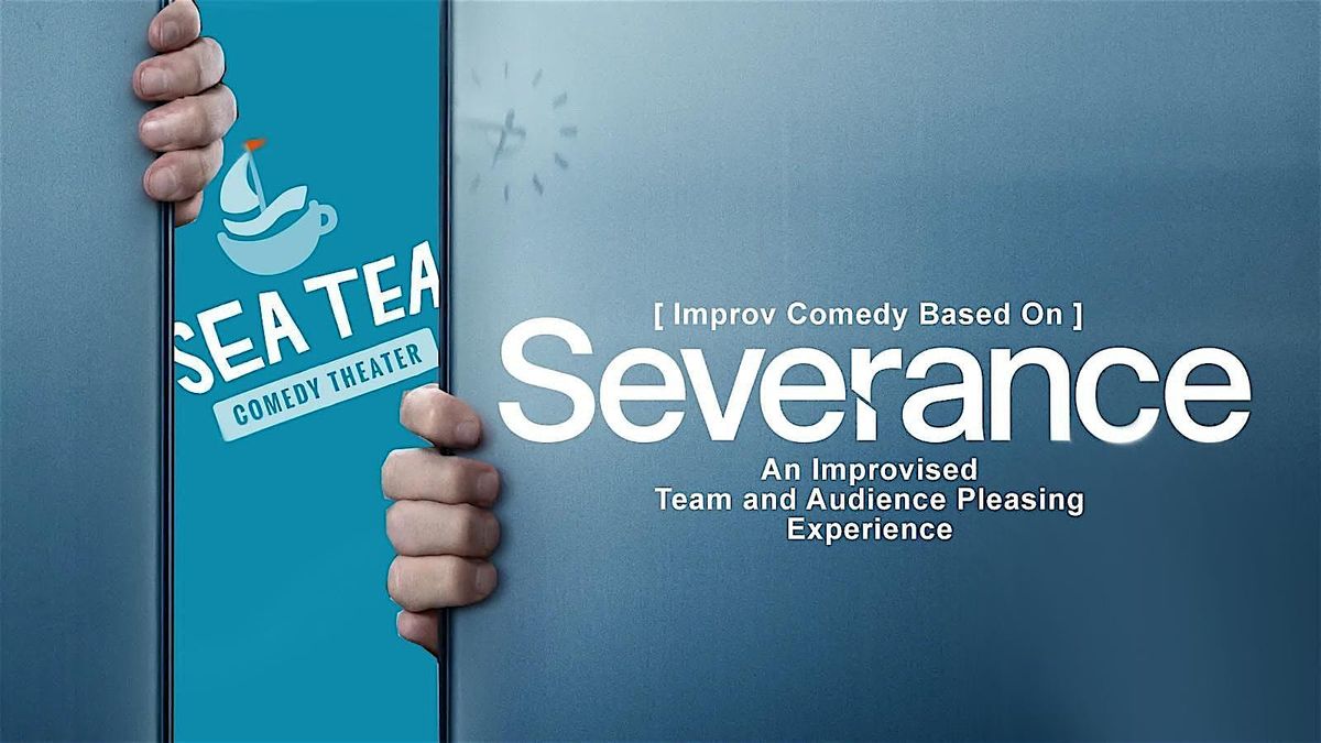 Severance: An Improvised Team and Audience Pleasing Experience