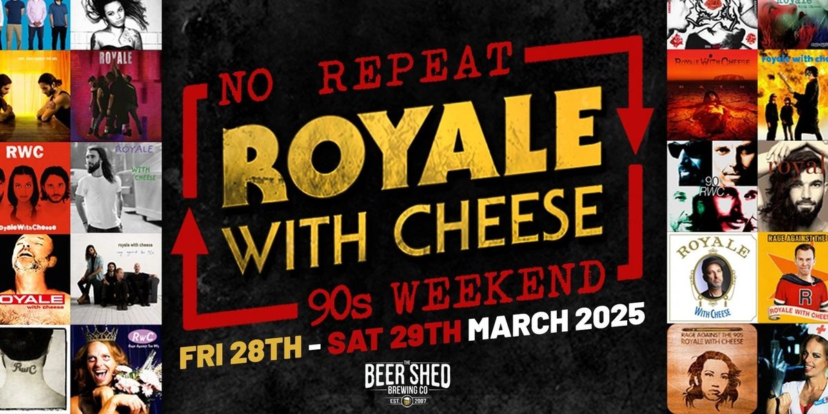 Royale with Cheese Ultimate 90s Rock Show | No Repeat 90s Weekend | The Beer Shed, Campbelltown