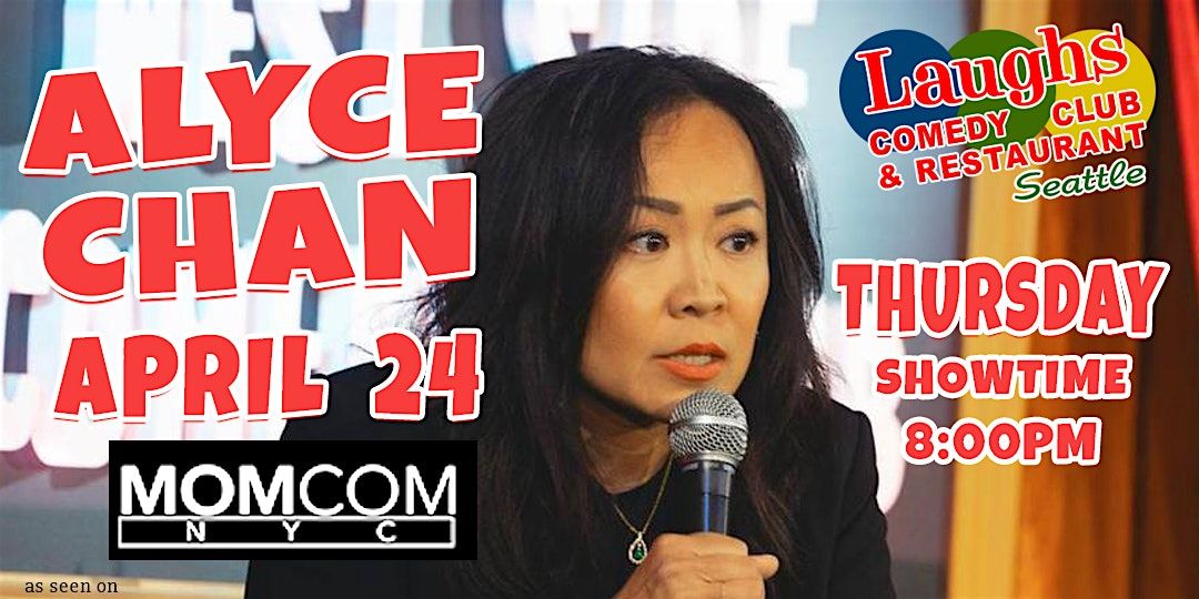 Comedian Alyce Chan  April 24th - 8 PM at Laughs Comedy Club Seattle