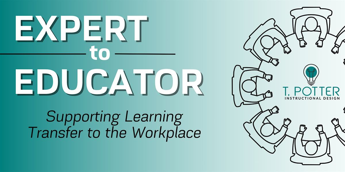 Expert to Educator: Supporting Learning Transfer to the Workplace