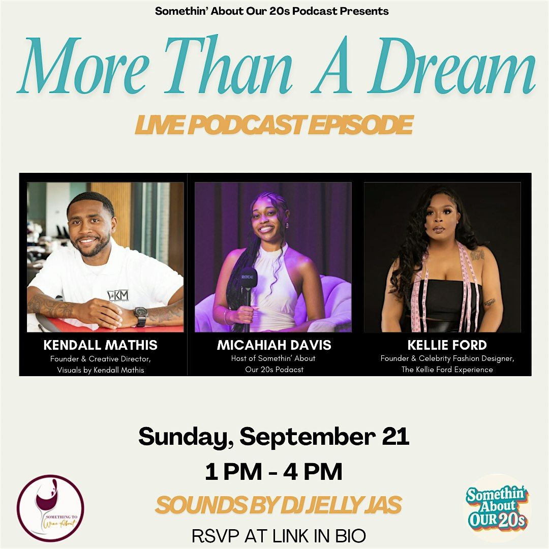 More Than a Dream: Live Podcast Experience with Somethin\u2019 About Our 20s