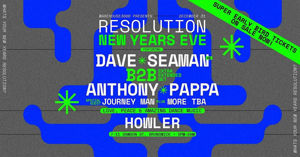 Resolution NYE feat. Dave Seaman (UK) b2b Anthony Pappa, Journey Man ++