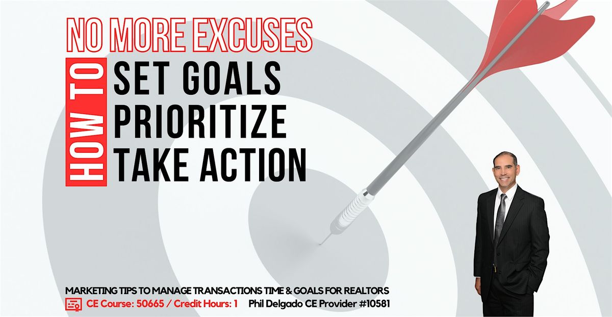 How to SET GOALS, PRIORITIZE, TAKE ACTION with Top Performer Phil Delgado