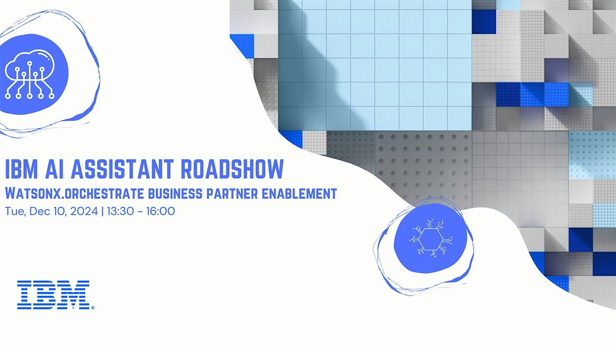 IBM AI Assistant Roadshow - watsonx.orchestrate Business Partner Enablement