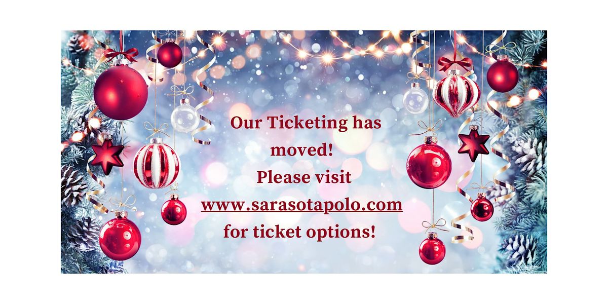 DEC 22, 2024 Opening Day!   Our ticketing has moved to www.sarasotapolo.com