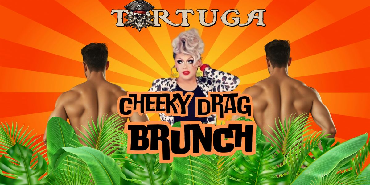CHEEKY DRAG BRUNCH BONANZA AT TORTUGA