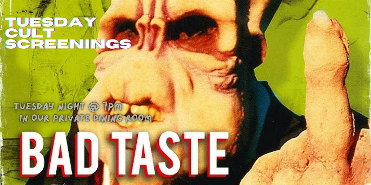 BAD TASTE (1987)  TUESDAY CULT SCREENINGS!