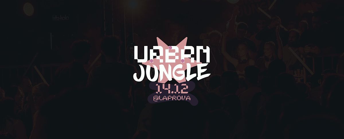 Urban Jungle 14.12.24 - La Prova (LG)