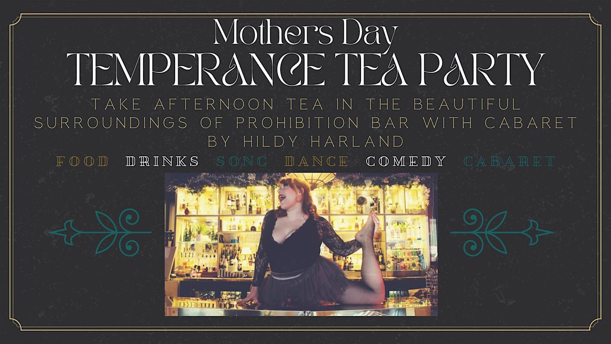 Mothers Day Temperance Tea Party - Vintage Afternoon Tea Cabaret