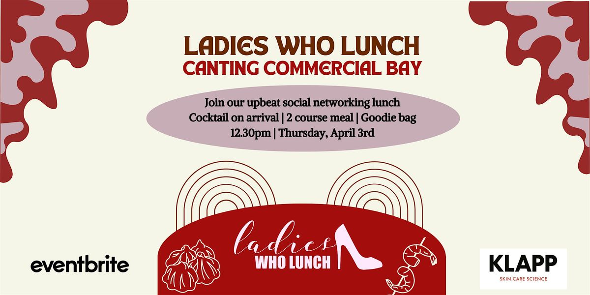 LADIES WHO LUNCH - CanTing Commercial Bay