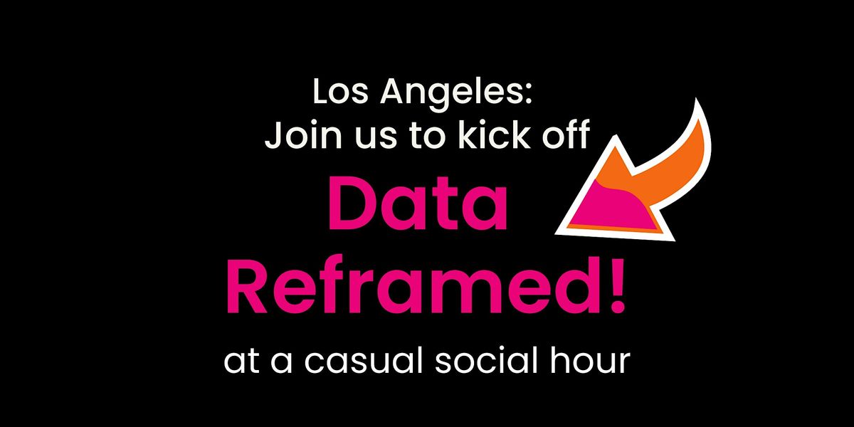 Data Reframed LA launch party