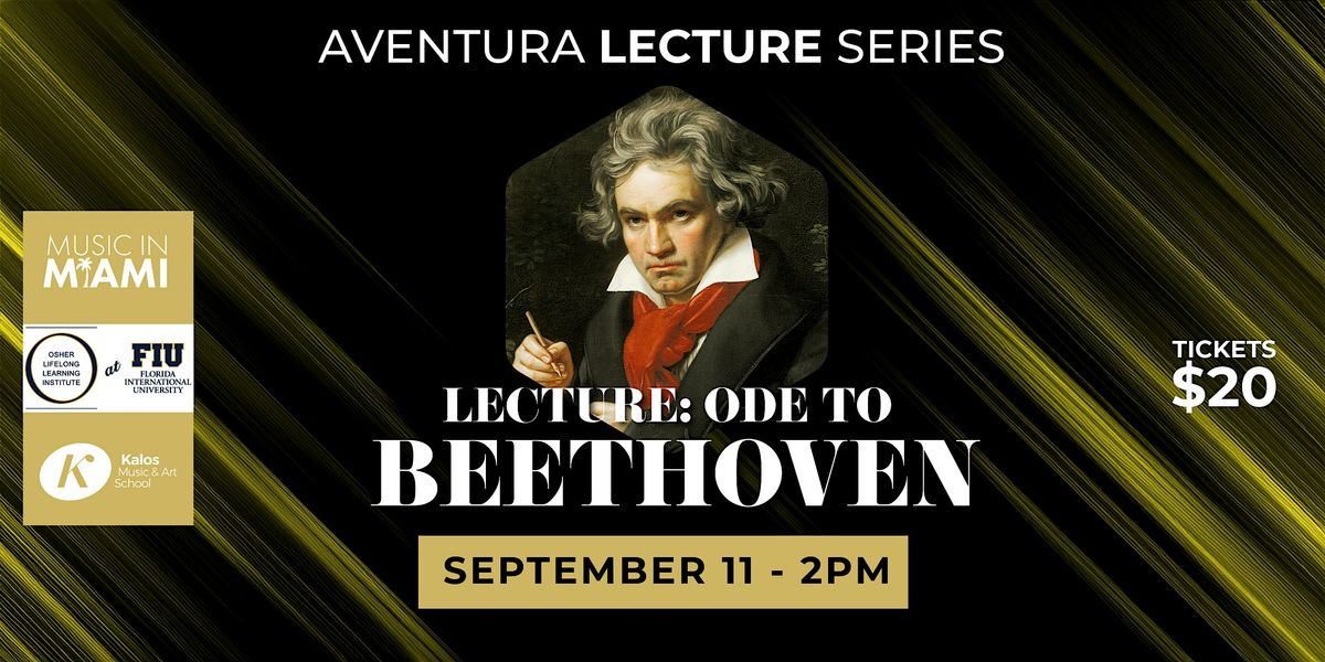 Ode to Beethoven - Aventura Lecture Series - Presented by Ollie at FIU