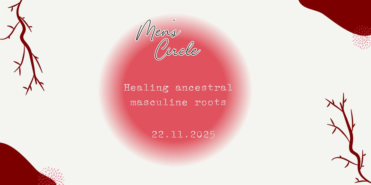 Mens Circle - Healing ancestral masculine roots