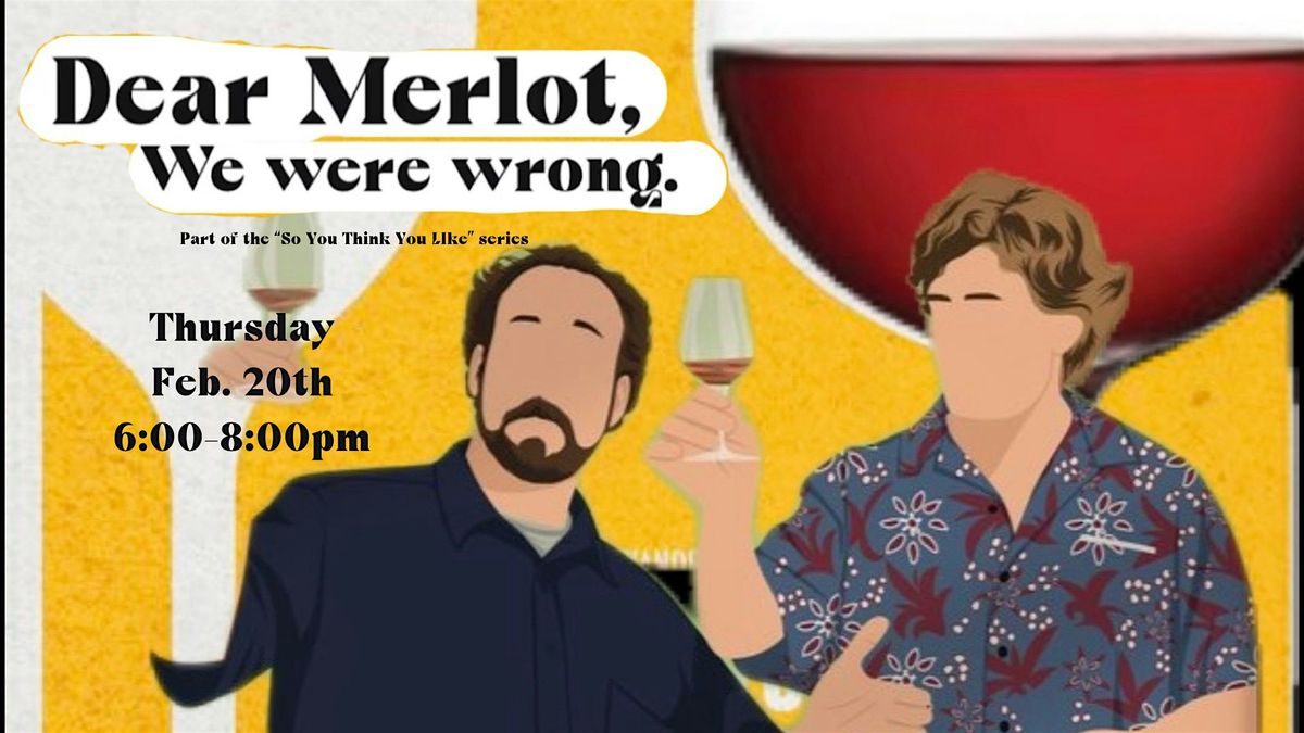 Dear Merlot, We Were Wrong