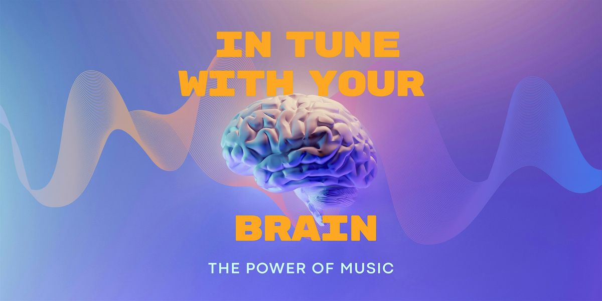 In Tune With Your Brain: The Power of Music