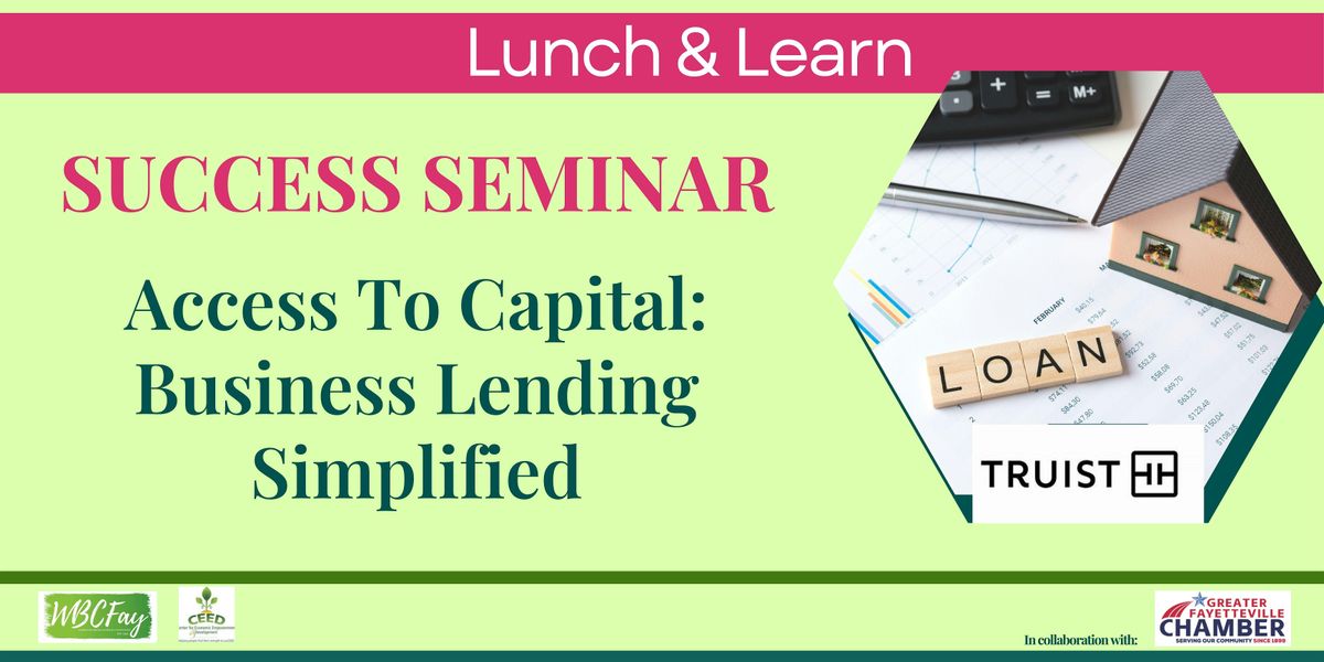 Lunch & Learn: Access To Capital: Business Lending Simplified