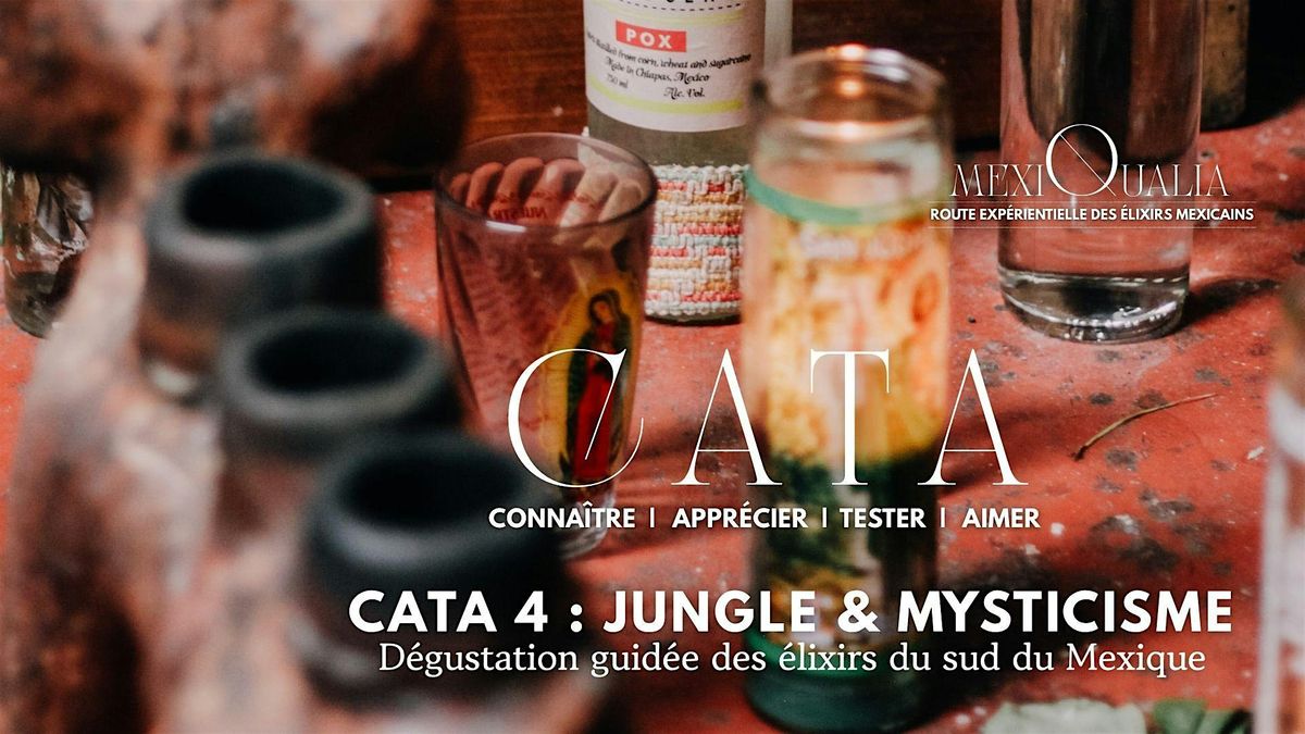 CATA 4 : JUNGLE & MYSTICISME \u2014 D\u00e9gustation des \u00e9lixirs du sud du Mexique