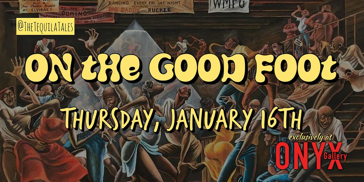 The Tequila Tales presents: On The Good Foot