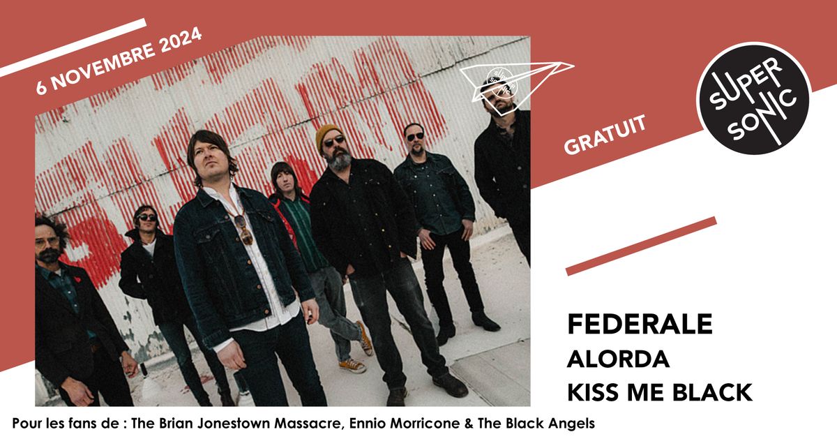 Federale \u2022 Alorda \u2022 Kiss Me Black \/ Supersonic (Free entry)