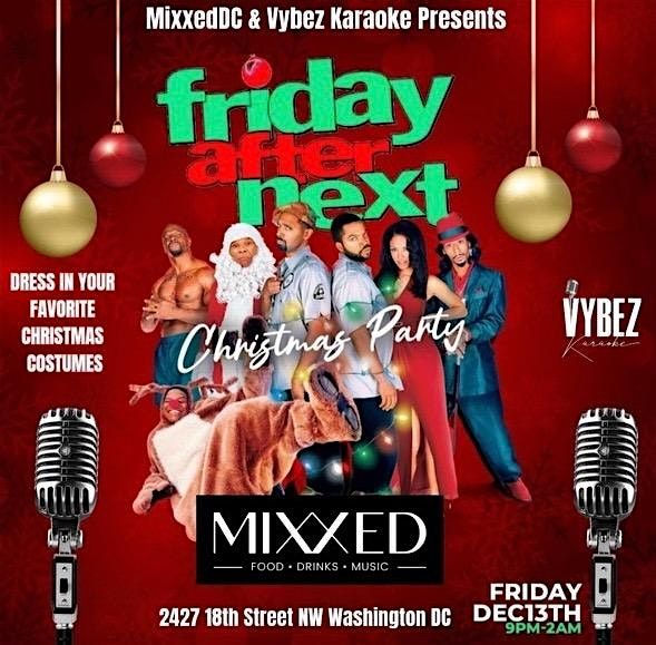 Friday After Next Karaoke Christmas Party @Mixxed  \/ Be You