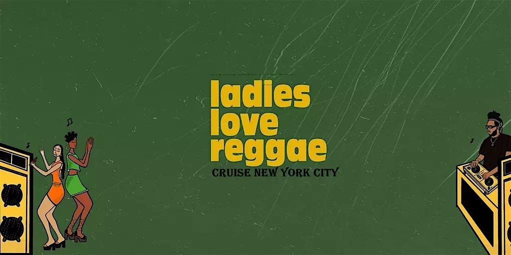 Ladies Love Reggae & Dancehall Party Cruise
