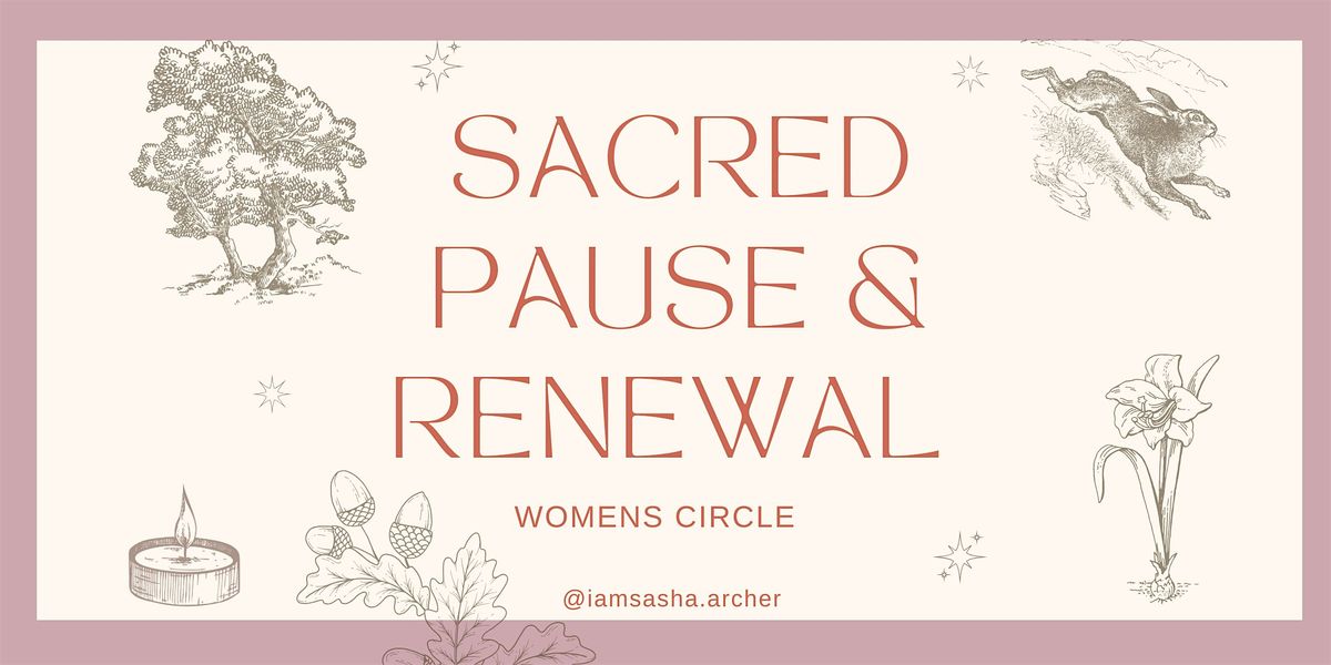 Sacred pause and renewal womens circle