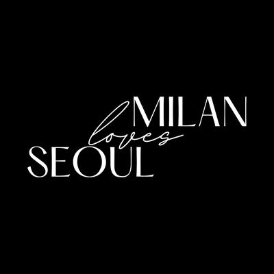 Milan Loves Seoul