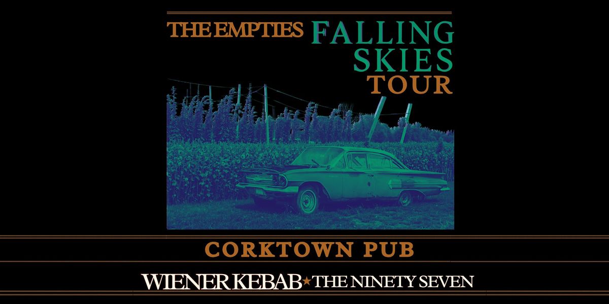 THE EMPTIES - FALLING SKIES TOUR W\/WIENER KEBAB & THE NINETY SEVEN BAND