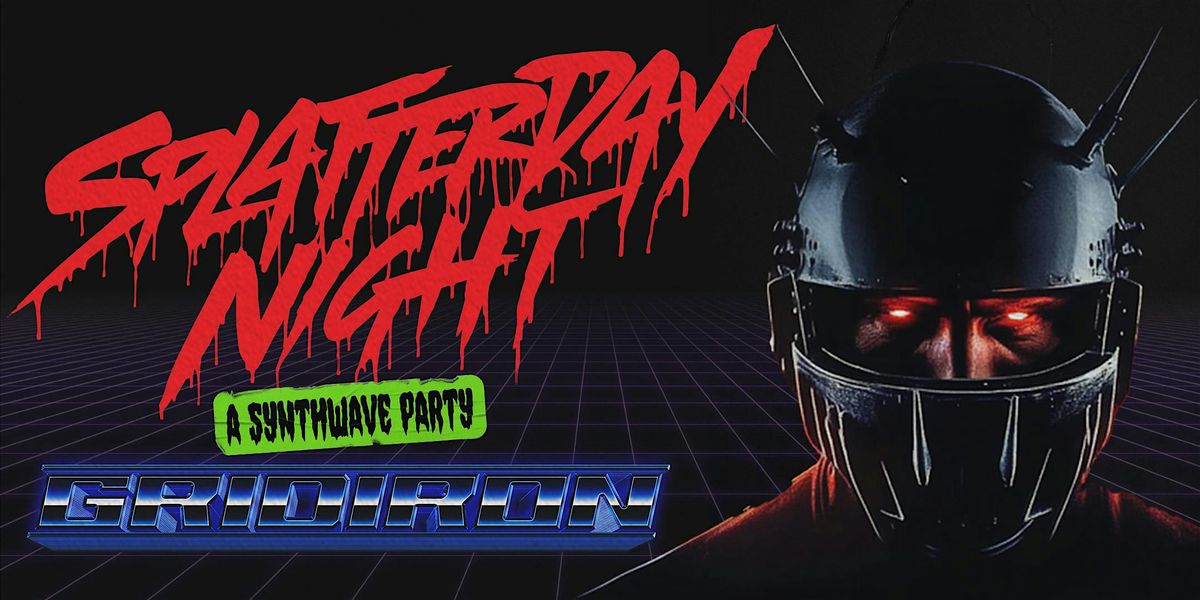 Splatterday Night: A Synthwave\/Darksynth Party