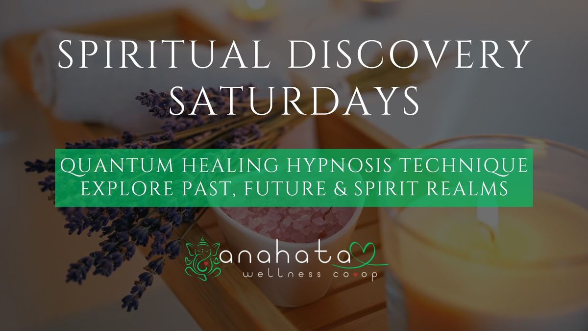 Quantum Healing Hypnosis Technique: Spiritual Discovery Saturdays