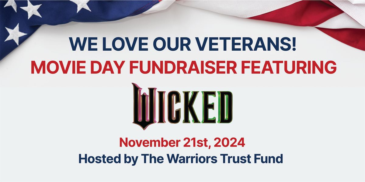 We Love Our Veterans Movie Premiere Fundraiser Featuring Wicked