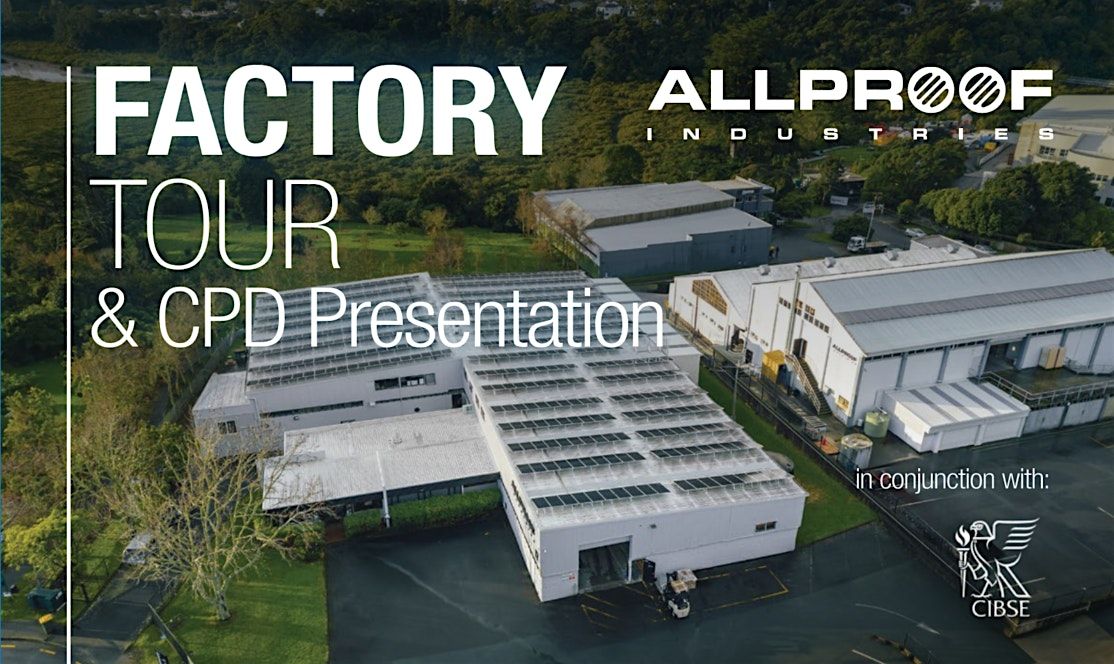 CIBSE NZ | Inside Allproof: Factory Tour & CPD