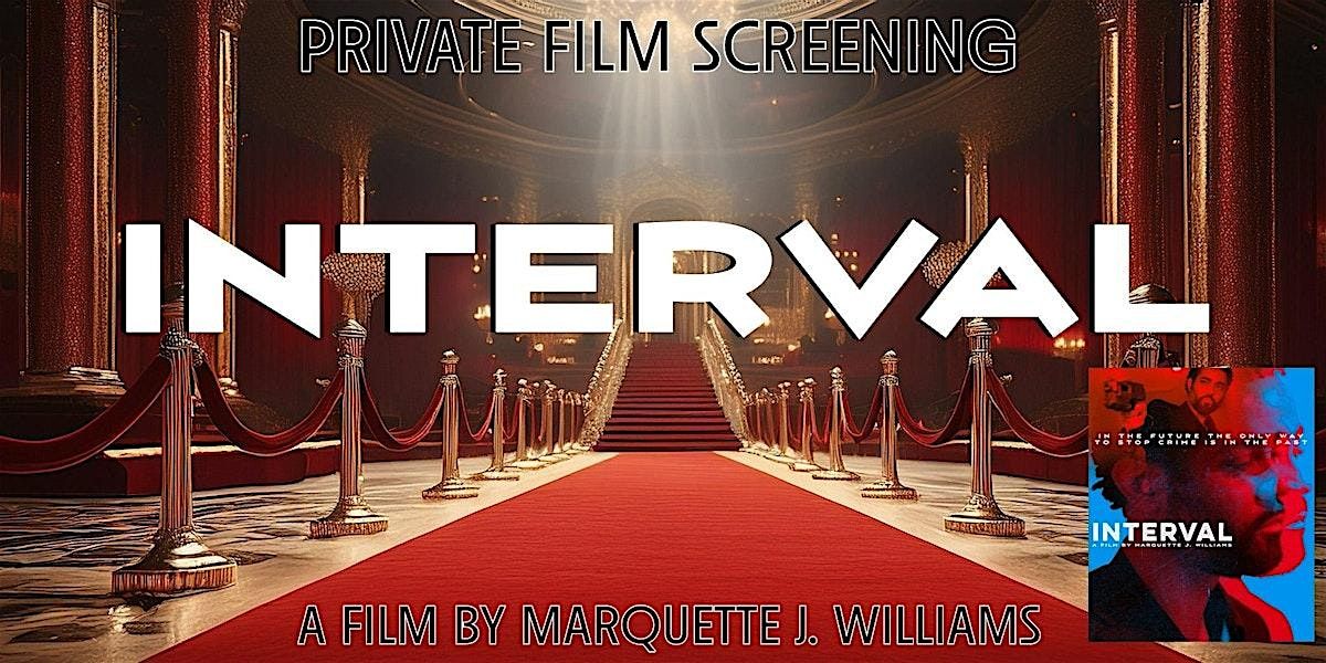 Interval - A Marquette J. Williams Film - August 3rd Screening AKRON, OH
