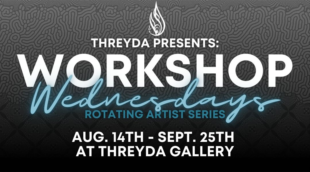 Workshop Wednesdays - Rotating Artists Series