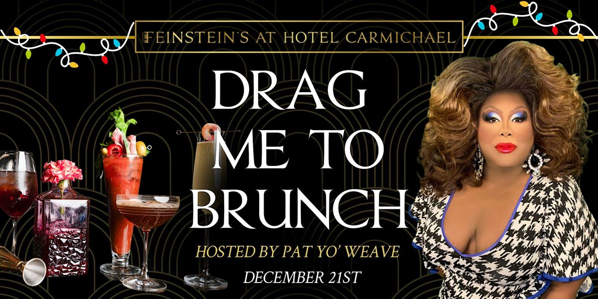 DRAG ME TO BRUNCH  hosted by PAT YO' WEAVE - HOLIDAY Edition