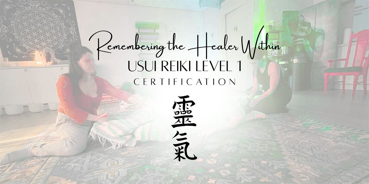 Usui Reiki Level 1 Certification: Remembering the Healer Within
