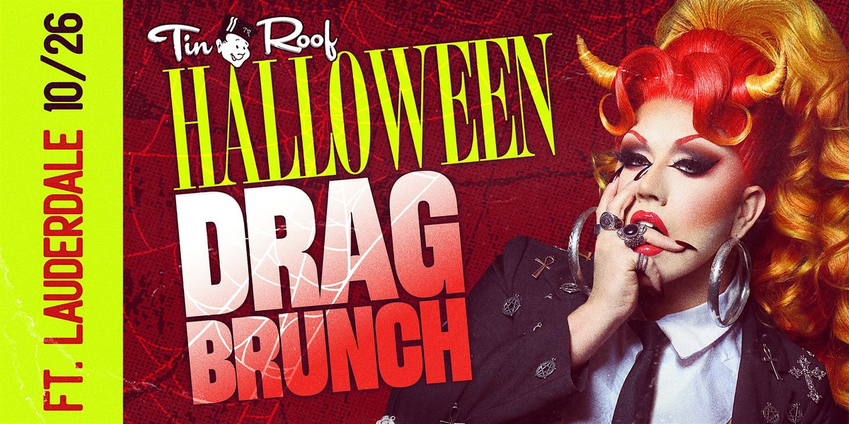 Halloween Drag Brunch (21+) @ Tin Roof FORT LAUDERDALE \u2022 10\/26\/25