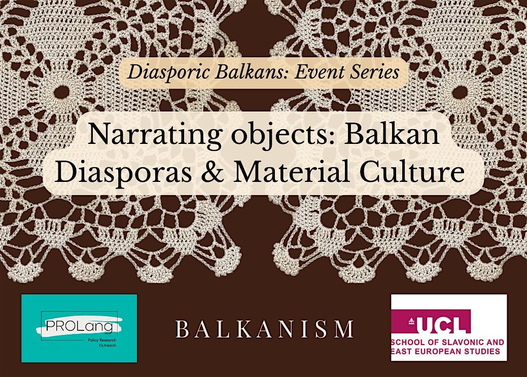 The Balkans, its Diasporas, and the Stories  of Material Culture